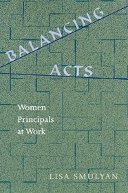 Balancing Acts: Women Principals at Work (Suny Series in Women in Education)