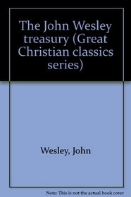 The John Wesley treasury (Great Christian classics series)