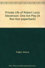 Private Life of Robert Louis Stevenson: One Act Play