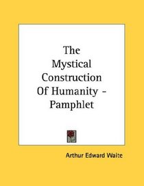 The Mystical Construction Of Humanity - Pamphlet