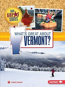 What's Great About Vermont? (Our Great States)