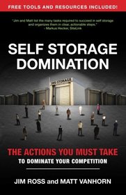 Self Storage Domination: Your Action Plan For Dominating Your Self Storage Market