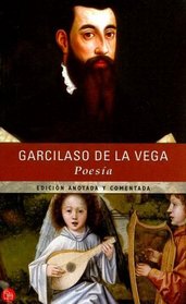 Poesia / The Poetry of Garcilaso De La Vega (Clasicos Esenciales Santillana) (Spanish Edition)