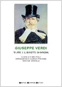 Tutti i libretti d'opera: Giuseppe Verdi (I big Newton)