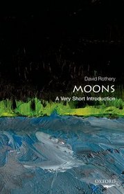 Moons: A Very Short Introduction (Very Short Introductions)