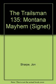 Trailsman 135: Montana Mayhem (Trailsman)