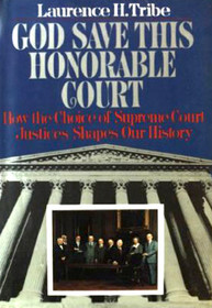God Save This Honorable Court: How the Choice of Supreme Court Justices Shapes Our History