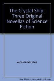 The Crystal Ship:  Three Original Novellas of Science Fiction