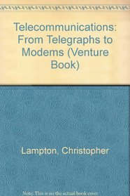 Telecommunications: From Telegraphs to Modems (Venture Book)