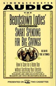 The BEARDSTOWN LADIES GUIDE TO SMART SPENDING FOR : How to Save for a Rainy Day Without Sacrificing Your Lifestyle