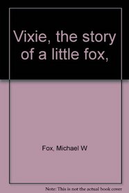 Vixie, the story of a little fox,