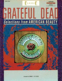 Classic Grateful Dead -- Selections from <I>American Beauty</I> (Authentic Guitar-Tab)
