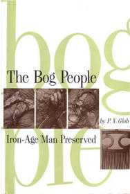 The Bog People: Iron-Age Man Preserved