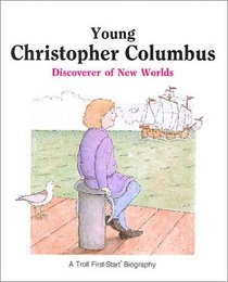 Young Christopher Columbus: Discoverer of New Worlds (First-Start Biographies)