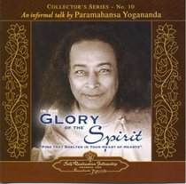 The Voice of Paramahansa Yogananda - Collector's Series #10. In the Glory of the Spirit