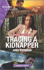 Tracing a Kidnapper (Behavioral Analysis Unit, Bk 3) (Harlequin Intrigue, No 2019) (Larger Print)