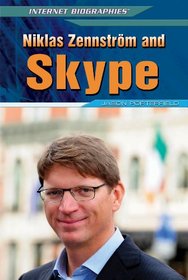 Niklas Zennstrom and Skype (Internet Biographies)