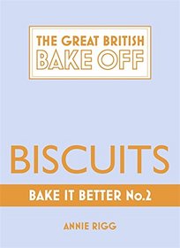 Bake it Better: Biscuits (The Great British Bake Off)
