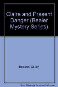 Claire and Present Danger: An Amanda Pepper Mystery (Beeler Large Print Mystery Series)