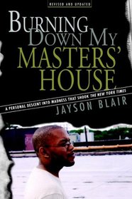 Burning Down My Masters' House : A Personal Descent Into Madness That Shook the New York Times