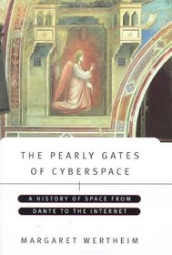The pearly gates of cyberspace: A history of space from Dante to the internet