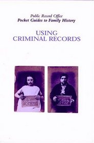 USING CRIMINAL RECORDS (Pocket Guides to Family History)