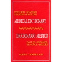 English-Spanish Spanish-English Medical Dictionary/Diccionario Medico Ingles-Espanol Espanol-Ingles: Diccionario Medico Ingles-Espanol Espanol-Ingles