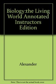 Biology:the Living World Annotated Instructors Edition: The Living World