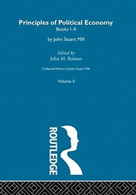 Collected Works of John Stuart Mill: II. Principles of Political Economy Vol A