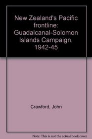 New Zealand's Pacific frontline: Guadalcanal-Solomon Islands Campaign, 1942-45
