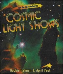 Cosmic Light Shows (Turtleback School & Library Binding Edition) (Eye on the Universe)