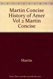 Martin Concise History of Amer Vol 2, Martin Concise (Concise History of America)