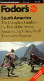 South America : The Complete Guide to the Best of the Andes, Amazon, Big Cities, Small Towns and  Beaches (3rd ed)