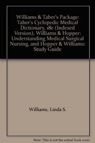 Williams & Taber's Package: Taber's Cyclopedic Medical Dictionary, 18e (Indexed Version), Williams & Hopper: Understanding Medical Surgical Nursing, and Hopper & Williams: Study Guide