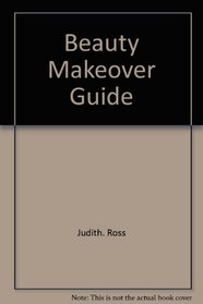 Beauty makeover guide (The Helena Rubenstein library of beauty)