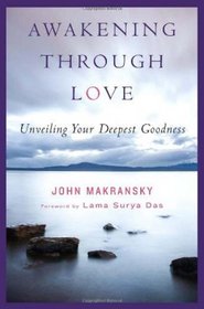 Awakening Through Love: Unveiling Your Deepest Goodness