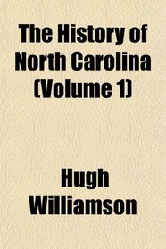 The History of North Carolina (Volume 1)