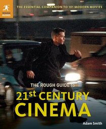 The Rough Guide to 21st Century Cinema: 101 Movies That Made the Millennium