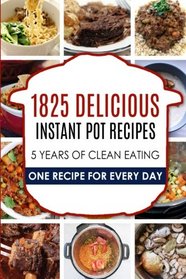 1825 Delicious Instant Pot Recipes (Volume 1)