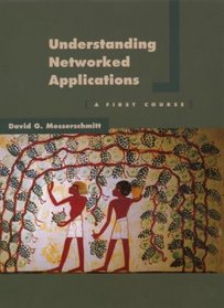 Understanding Networked Applications: A First Course (The Morgan Kaufmann Series in Networking)