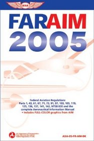 FAR/AIM 2005 : Federal Aviation Regulations, Aeronautical Information Manual (FAR/AIM series)