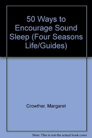 50 Ways to Encourage Sound Sleep (Four Seasons Life/Guides)