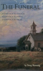 The Funeral: A, Chance to Touch a Chance to Serve, a Chance to Heal