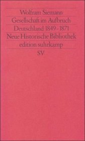 Gesellschaft im Aufbruch: Deutschland 1849-1871 (Neue historische Bibliothek) (German Edition)