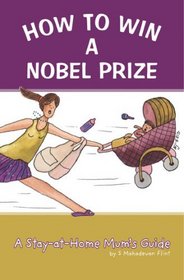 How to Win a Nobel Peace Prize: A Stay-at-home Mum's Guide