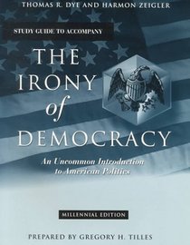 The Irony of Democracy : An Uncommon Introduction to American Politics (Study Guide)