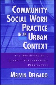 Community Social Work Practice in an Urban Context: The Potential of a Capacity-Enhancement Perspective