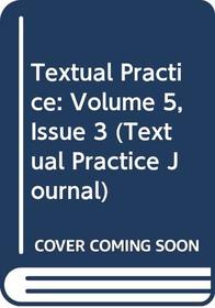 Textual Practice: Volume 5, Issue 3 (Textual Practice Journal) (Vol 5, issue 3)