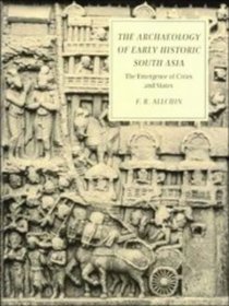 The Archaeology of Early Historic South Asia : The Emergence of Cities and States