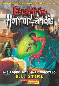 Escalofrios horrorlandia #7: Mis amigos me llaman monstruo: (Spanish language edition of Goosebumps HorrorLand #7: My Friends Call Me Monster) (Spanish Edition)